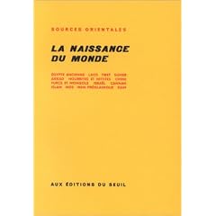 La Naissance du monde: �gypte ancienne, Sumer, Akkad, Hourrites et Hittites, Canaan, Israel, Islam, Turcs et Mongols, Iran pr�islamique, Inde, Siam, Laos, Tibet, Chine