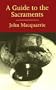 A Guide to the Sacraments