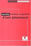 March�, cr�ation et gestion d'une pharmacie