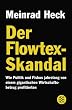 Der Flowtex-Skandal: Wie Politik und Fiskus jahrelang von einem gigantischen Wirtschaftsbetrug profitierten