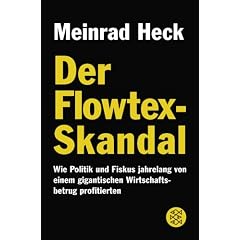 Der Flowtex-Skandal: Wie Politik und Fiskus jahrelang von einem gigantischen Wirtschaftsbetrug profitierten