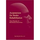 Acupuncture for Stroke Rehabilitation: Three Decades of Information from China by  Hoy Ping Yee Chan
