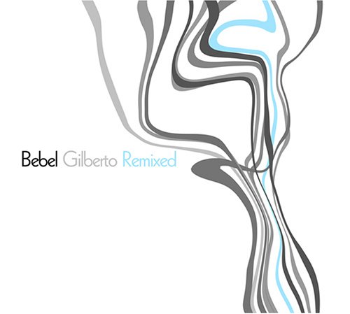 CD-Charts  Music : Bebel Gilberto Remixed