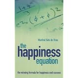 The Happiness Equation: A Winning Formula for Happiness and Success