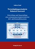 Wertschöpfungsorientierte Balanced Scorecard: Entwicklung und Ausgestaltung eines strategieumsetzungsorientierten Ziel- und Kennzahlensystems
