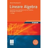 Lineare Algebra: Eine Einf�hrung in die Wissenschaft der Vektoren, Abbildungen und Matrizenvon "Albrecht Beutelspacher"