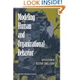 Modeling Human and Organizational Behavior: Application to Military Simulations by Panel on Modeling Human Behavior and Command Decision Making: Representations for Military Simulations, National Research Council, Richard W. Pew, and Anne S. Mavor