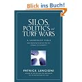 Silos, Politics and Turf Wars: A Leadership Fable About Destroying the Barriers That Turn Colleagues In to Competitors (J-B Lencioni Series)