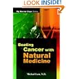 Beating Cancer with Natural Medicine (My Doctor Says Series) by Michael Lam