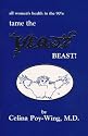 Tame the Yeast Beast!: Self-Help for Yeast Infections (All Women's Health Inthe 90s)