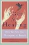 A Gift for Healing: How You Can Use Therapeutic Touch