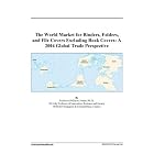 The World Market for Binders, Folders, and File Covers Excluding Book Covers: A 2004... by