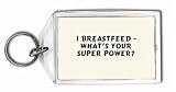 I Breastfeed - What's Your Super Power? Keychain