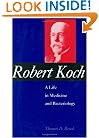 Robert Koch: A Life in Medicine and Bacteriology