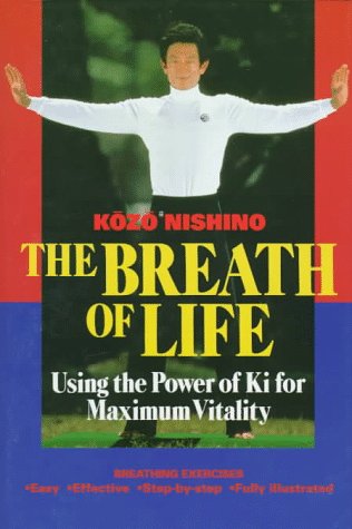 The Breath of Life: Using the Power of Ki for Maximum Vitality