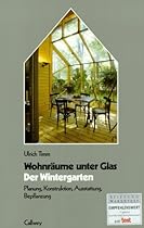 Der Wintergarten. Wohnr&auml;ume unter Glas