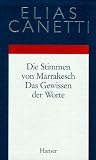 Gesammelte Werke in 10 B�nden: Gesammelte Werke 06. Die Stimmen von Marrakesch / Das Gewissen der Worte: Aufzeichnungen einer Reise / Essays: BD 6 - Elias Canetti