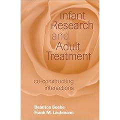 Infant Research and Adult Treatment: Co-constructing Interactions
