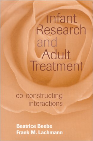 infant research and adult treatment co constructing interactions