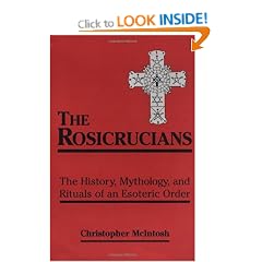 Rosicrucians: The History, Mythology and Rituals of an Occult Order