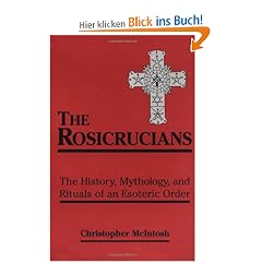 The Rosicrucians: The History, Mythology, and Rituals of an Esoteric Order: The History, Mythology and Rituals of an Occult Order