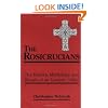 The Rosicrucians: The History, Mythology, and Rituals of an Esoteric Order