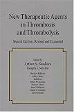 New Therapeutic Agents In Thrombosis And Thrombolysis, Revised And Expanded (Fundamental and Clinical Cardiology, V. 46)