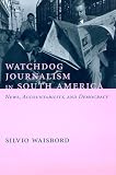 Watchdog Journalism in South America