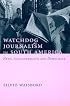 Watchdog Journalism in South America