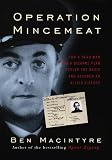 Operation Mincemeat: How a Dead Man and a Bizarre Plan Fooled the Nazis and Assured an Allied Victory (Center Point Platinum Nonfiction)