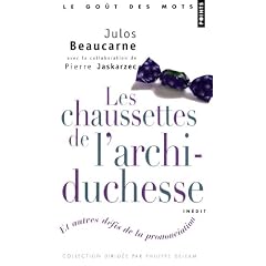Les chaussettes de l'archiduchesse : Et autres d�fis de la prononciation