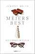 Meiers Best. Kolumnen im Gl�ck