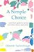 A Simple Choice : A Practical Guide for Saving Your Time, Money and Sanity