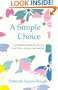 A Simple Choice : A Practical Guide for Saving Your Time, Money and Sanity