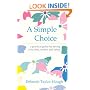 A Simple Choice : A Practical Guide for Saving Your Time, Money and Sanity