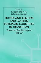 Turkey and Central and Eastern European Countries in Transition: Towards Membership of the EU