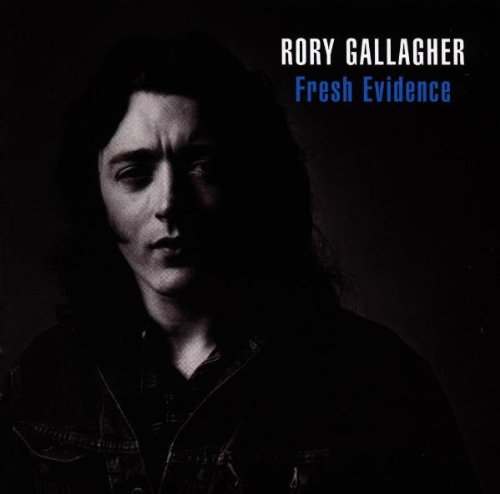 RORY GALLAGHER : FRESH EVIDENC