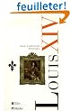 Louis XIV : La gloire et les �preuves
