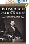 Edward the Caresser: The Playboy Prin...