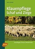 Klauenpflege Schaf und Ziege: Grundlagen - Praxis - Moderhinke - Heinz Strobel