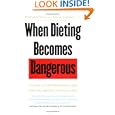 When Dieting Becomes Dangerous: A Guide to Understanding and... by Deborah M. Michel and Susan G. Willard