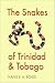 The Snakes of Trinidad and Tobago (W L Moody, Jr, Natural History Series)