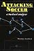 Attacking Soccer: A Tactical Analysis