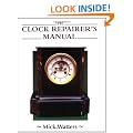 The Clock Repairer's Manual (Manual of Techniques)