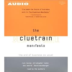 The Cluetrain Manifesto: The End Of Business As Usual