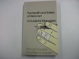The Health and Safety at Work Act, a guide for managers
