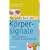 Das gro�e Buch der K�rpersignale: Harmlos oder gef�hrlich? So verstehen Sie die Zeichen Ihres K�rpers