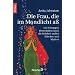 Die Frau, die im Mondlicht a�: Ess-St�rungen �berwinden durch die Weisheit uralter M�rchen und Mythen