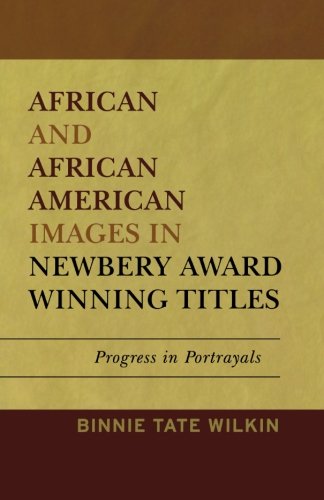 African and African American Images in Newbery Award Winning Titles: Progress in Portrayals, by Binnie Tate Wilkin