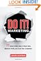 Do It! Marketing: 77 Instant-Action Ideas to Boost Sales, Maximize Profits, and Crush Your Competition